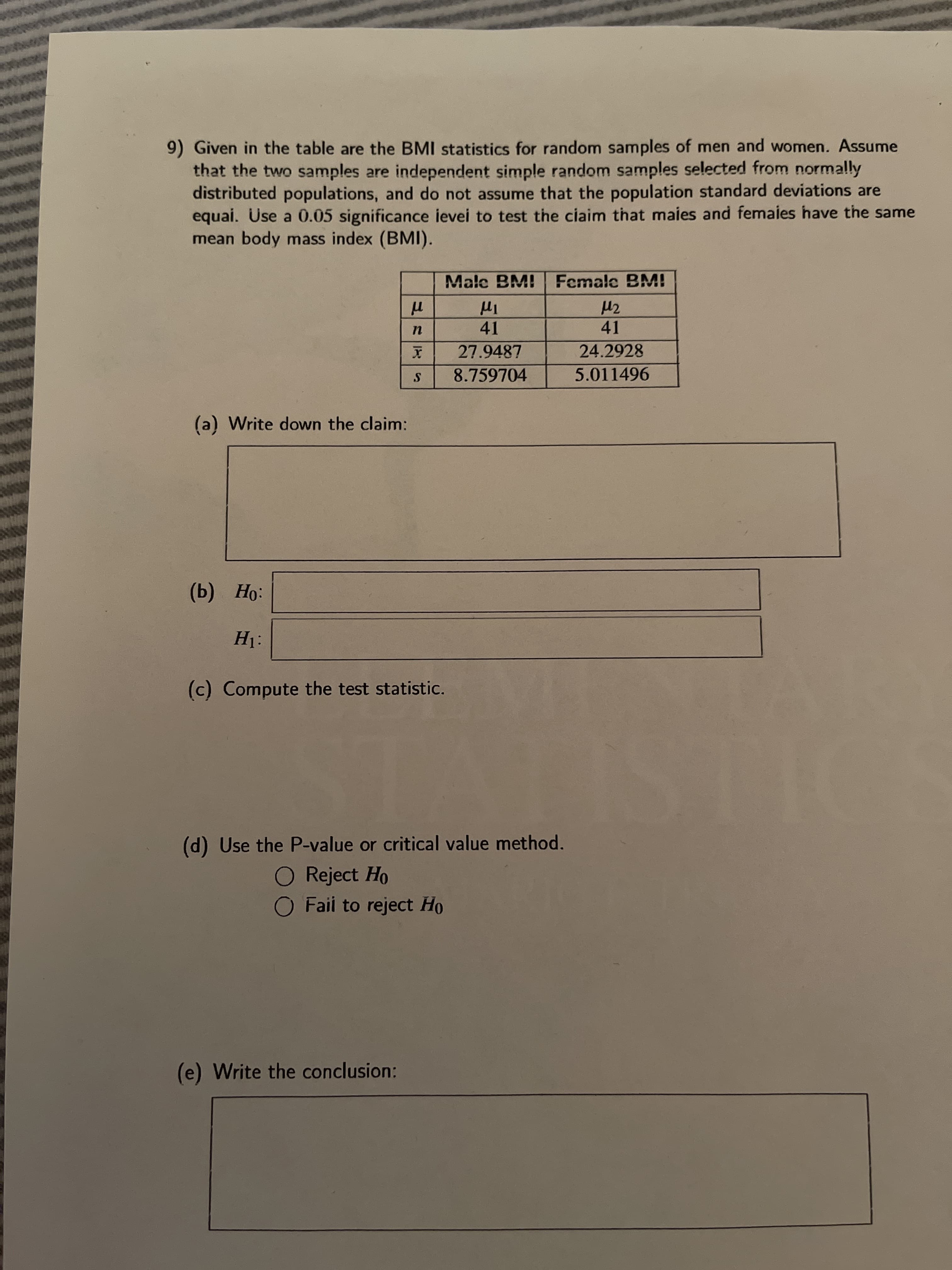 (a) Write down the claim:
(b) Но:
H1:
(c) Compute the test statistic.
