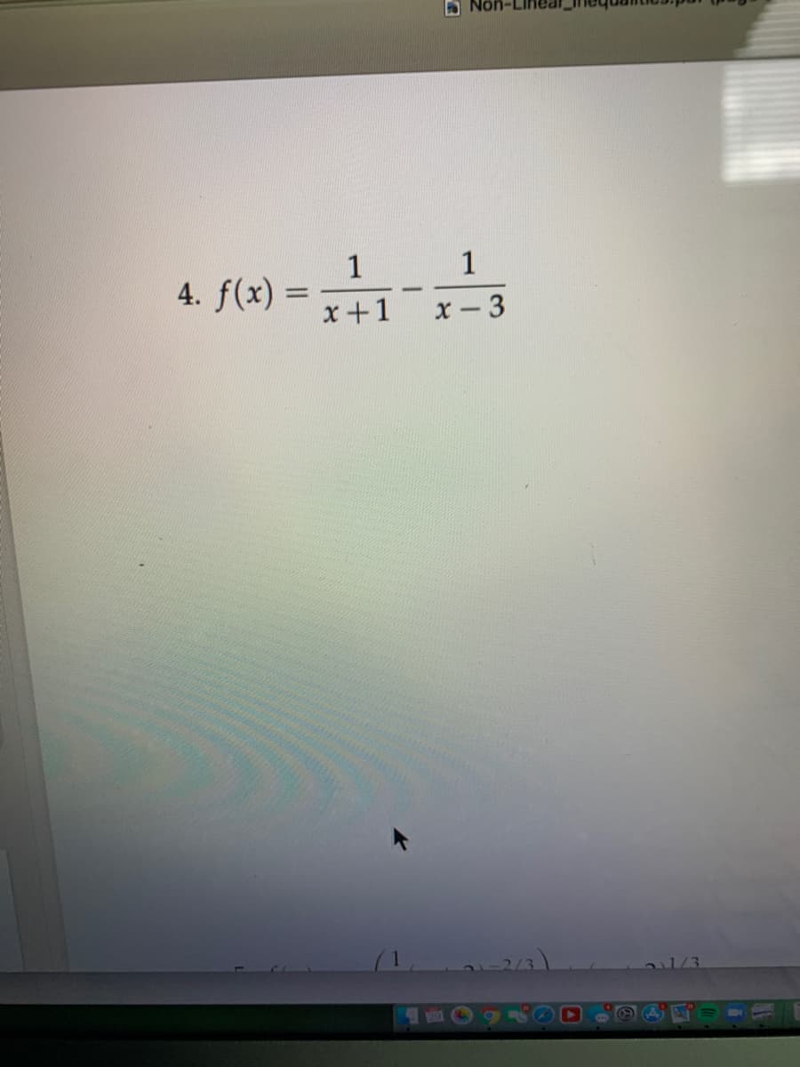 1
4. f(x) =
x+1
1
-
x- 3
