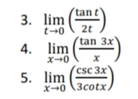 (tan
3. lim ()
t→0
2t
(tan 3x
4. lim
(csc 3x
5. lim
X→0 \3cotx,
