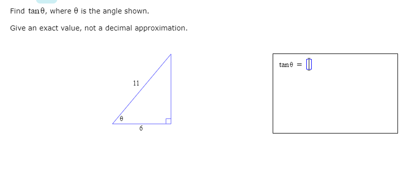 Find tan0, where 0 is the angle shown.
Give an exact value, not a decimal approximation.
tane
11
