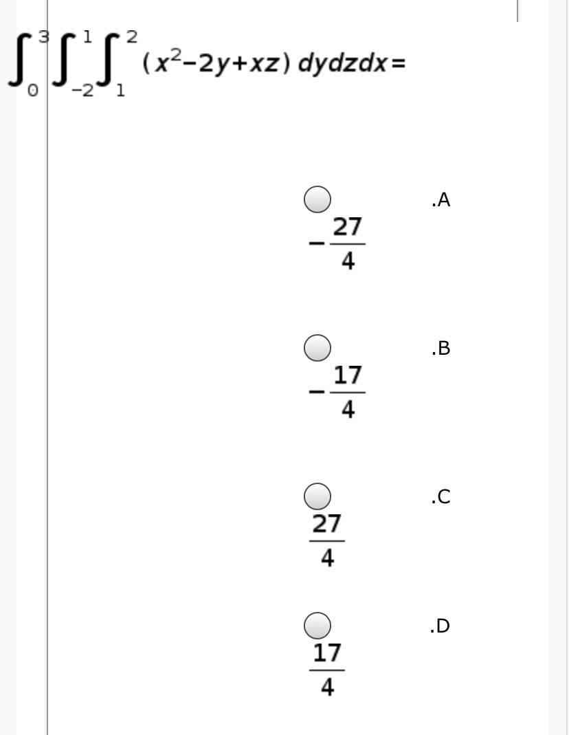 STT «²-2y+xz) dydzdx=
-2
1
.A
27
4
.B
17
4
.C
27
4
.D
17
4
