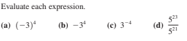 Evaluate each expression.
(a) (-3)*
(b) -34
(c) 3-4
(d)
