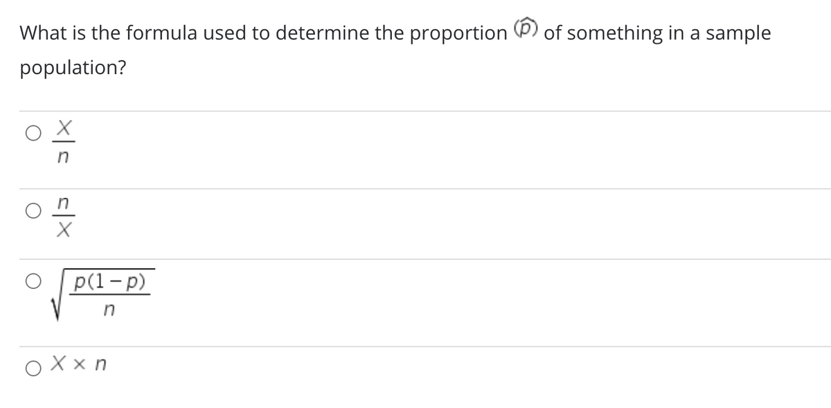 What is the formula used to determine the proportion (P) of something in a sample
population?
p(1- р)
V
in
OX x n
