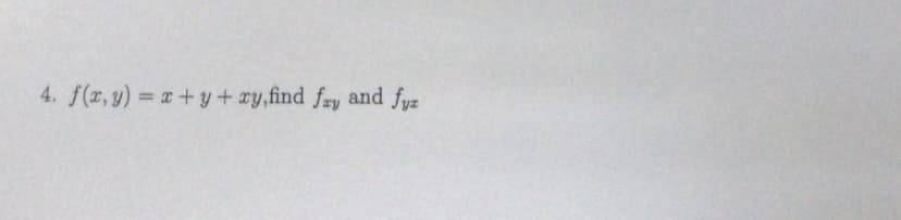 4. f(r, y) +y+ ry,find fay and fyz
