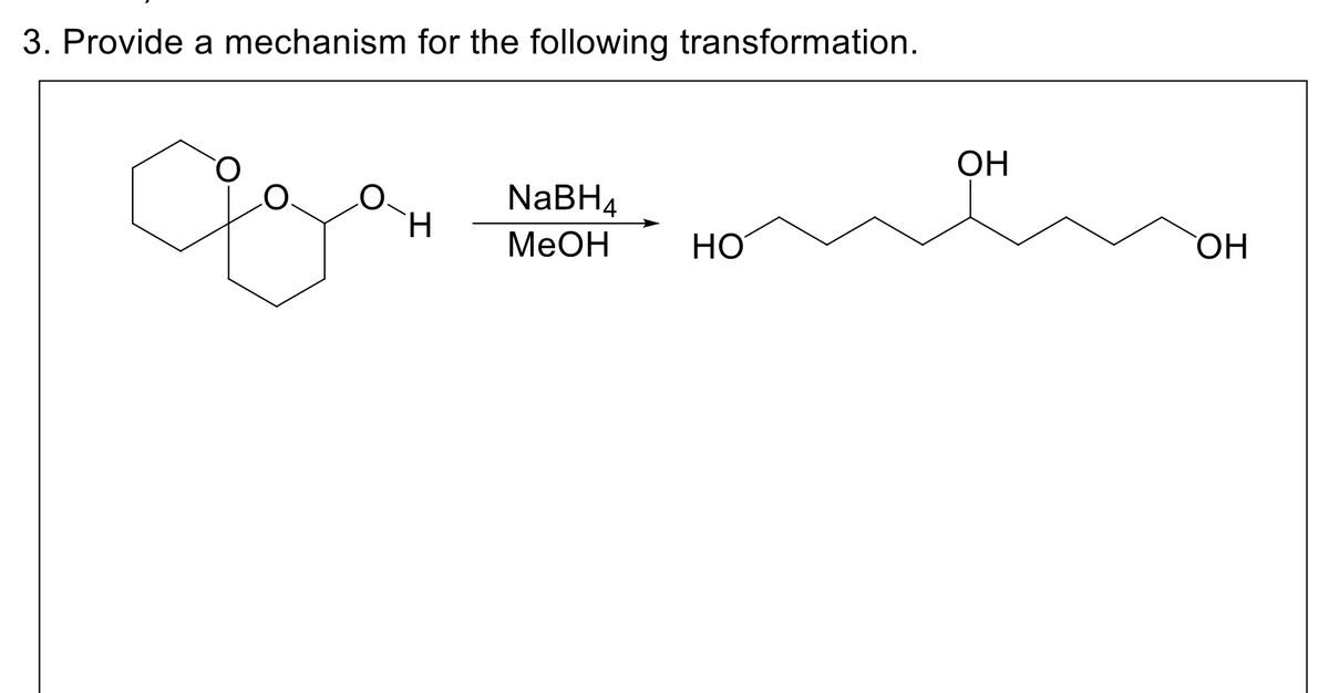 3. Provide a mechanism for the following transformation.
да
H
NaBH4
MeOH
Но
ОН
ОН