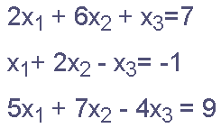 2x1 + 6x2 + x3=7
X1+ 2x2 - x3 = -1
5x1 + 7x2 - 4x3 = 9