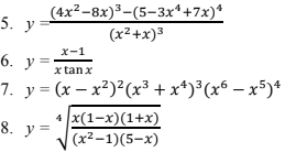 (4x²-8x)³-(5-3x*+7x)*
5. у
(x²+x)3
x-1
6. у
x tanx
7. y= (x – x²)²(x³ + x*)³(x6 – x5)*
4 x(1-x)(1+x)
(x²-1)(5-x)
8. у3
