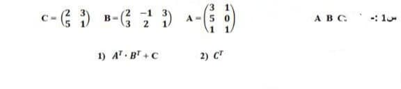 c - ( ) -G )
3 1
A - 5
C=
ABC
-: 1
1) AT BT +C
2) C
