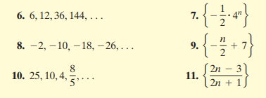 7. {-}-r}
6. 6, 12, 36, 144, ...
n
8. -2, – 10, – 18, –26, ...
9.
8
10. 25, 10, 4,
2n – 31
11.
2n + 1
lin
