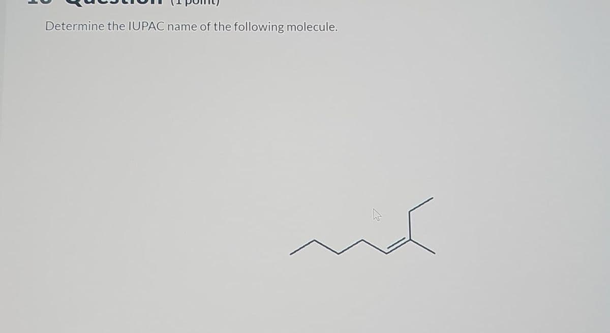 Determine the IUPAC name of the following molecule.