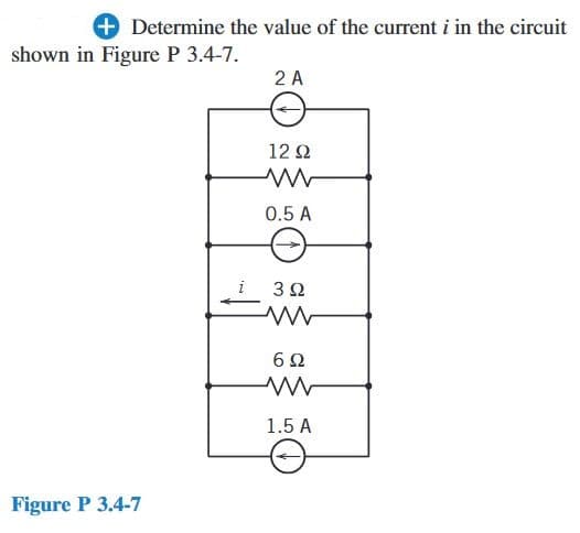 Determine the value of the current i in the circuit
shown in Figure P 3.4-7.
Figure P 3.4-7
2 A
12 Ω
ww
0.5 A
3 Ω
ww
692
1.5 A