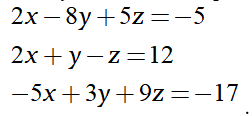 2х — 8y + 5z 3D-5
2х + у —z%3D12
— 5х + 3у + 9z —-17
