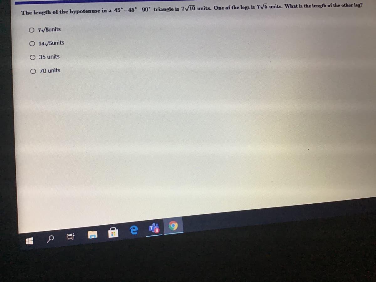 The length of the hypotenuse in a 45°-45°-90° triangle is 7V10 units. One of the legs is 7/5 units. What is the length of the other leg?
O 7/5units
O 14/5units
O 35 units
O 70 units
