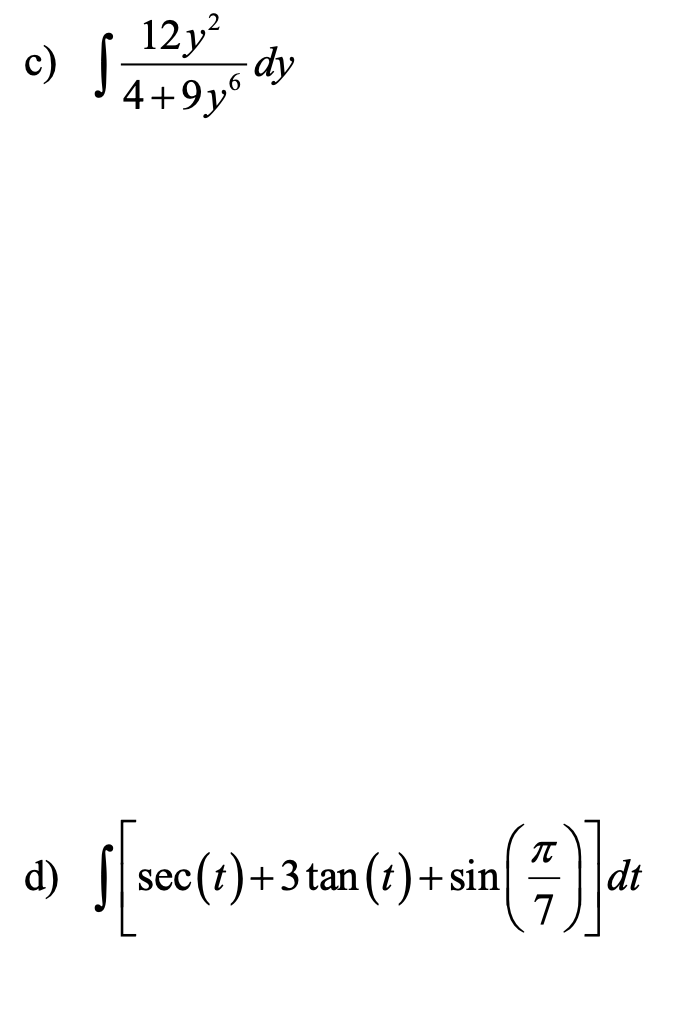 12y?
4+9y°
c)
dy
d)
sec(t)+
+3 tan (t)+sin
dt
7
