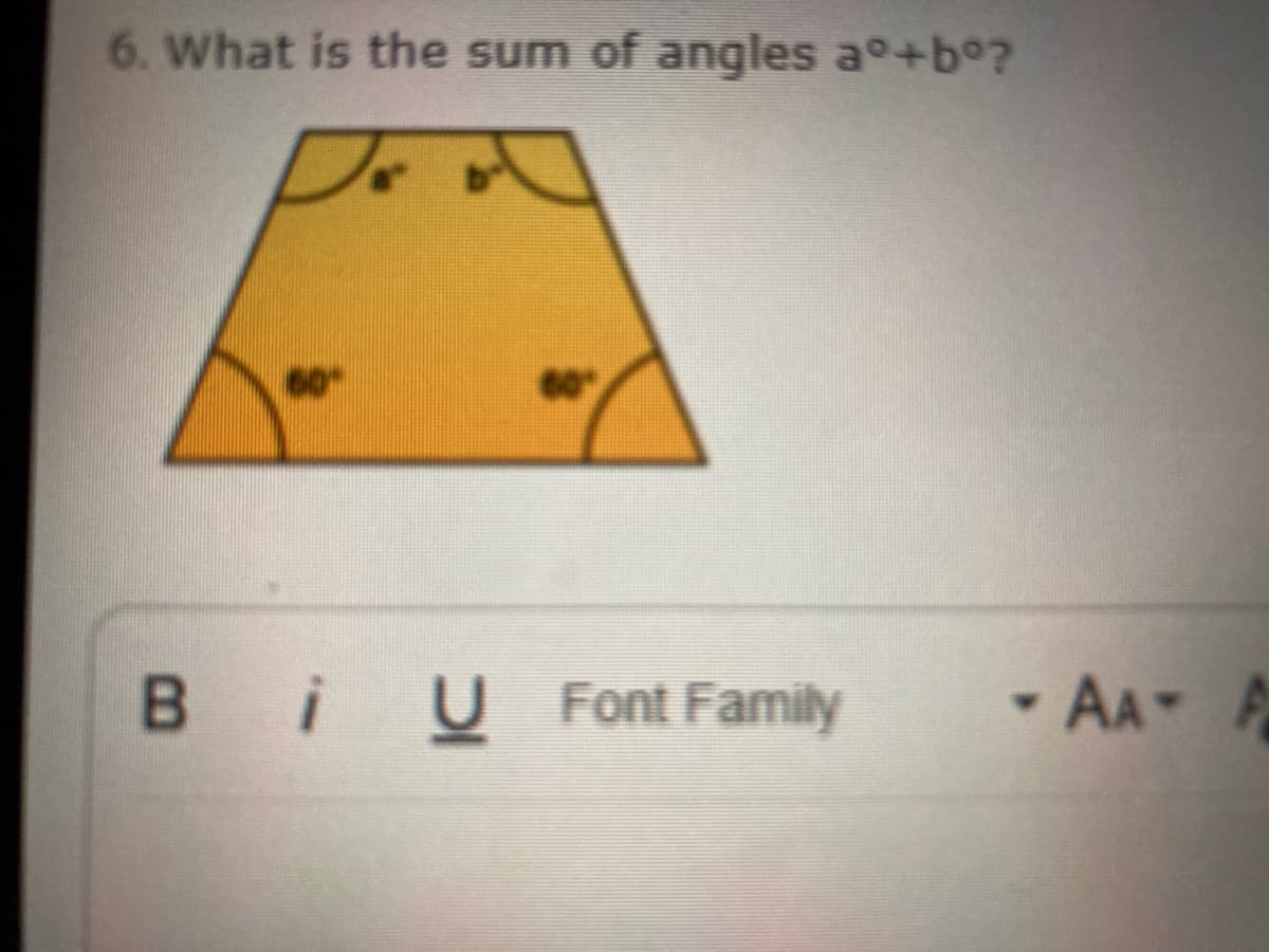 6. What is the sum of angles a°+b°?
60
60
B iUFont Family
- AA A

