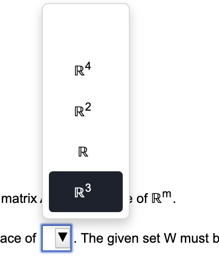 matrix
ace of
R4
R²
R
3
R
of Rm.
The given set W must b