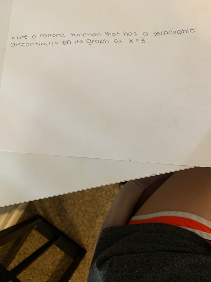 write a rational function that has a removable
discontinuity on its graph ax
X =3
