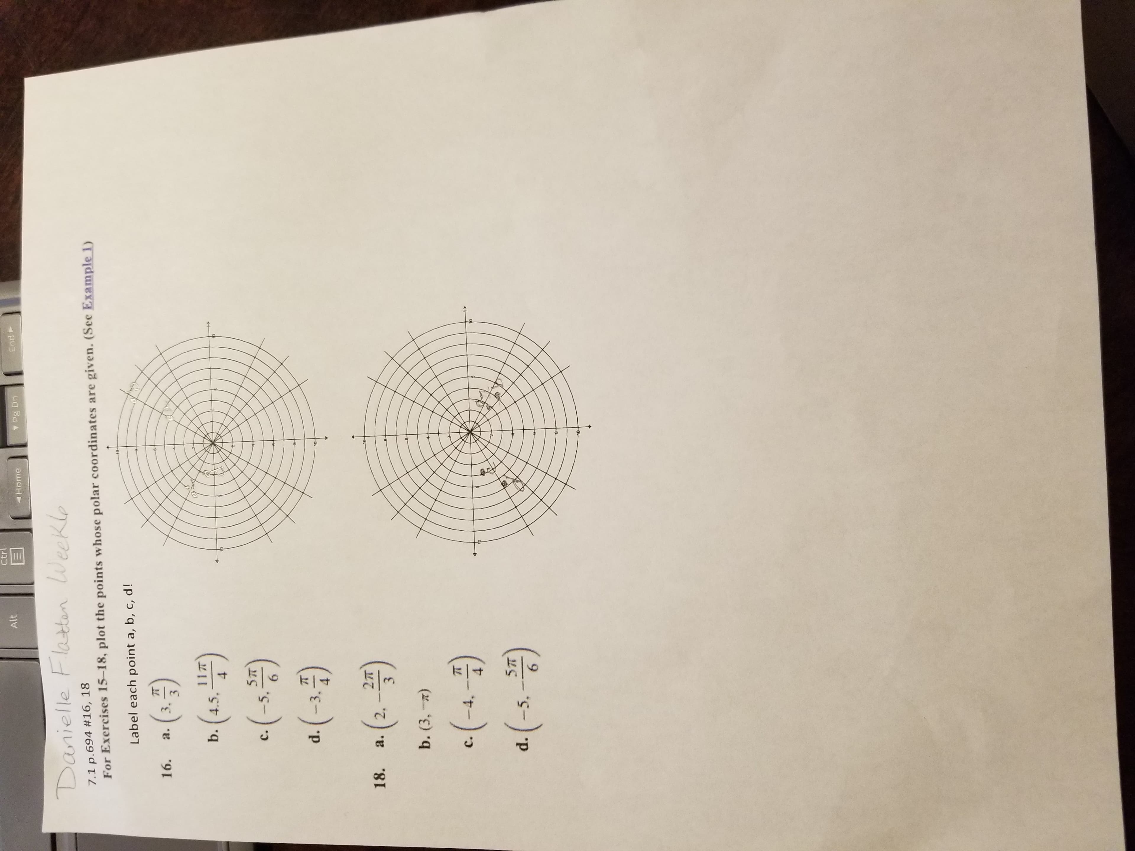 anielle Flatten Weekle
p.694 #16, 18
r Exercises 15-18, plot the points whose polar coordinat
Label each point a, b, c, d!
a.
11T
b. (4.5.
c.
d.
a.
b. (3,-7)
d.
