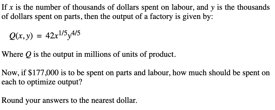 Q(x, y) = 42x1/5,A15
Where Q is the output in millions of units of product.
