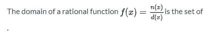 n(2) is the set of
d(x)
The domain of a rational function f(x) :
