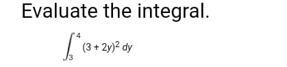 r4
(3 + 2y)2 dy
