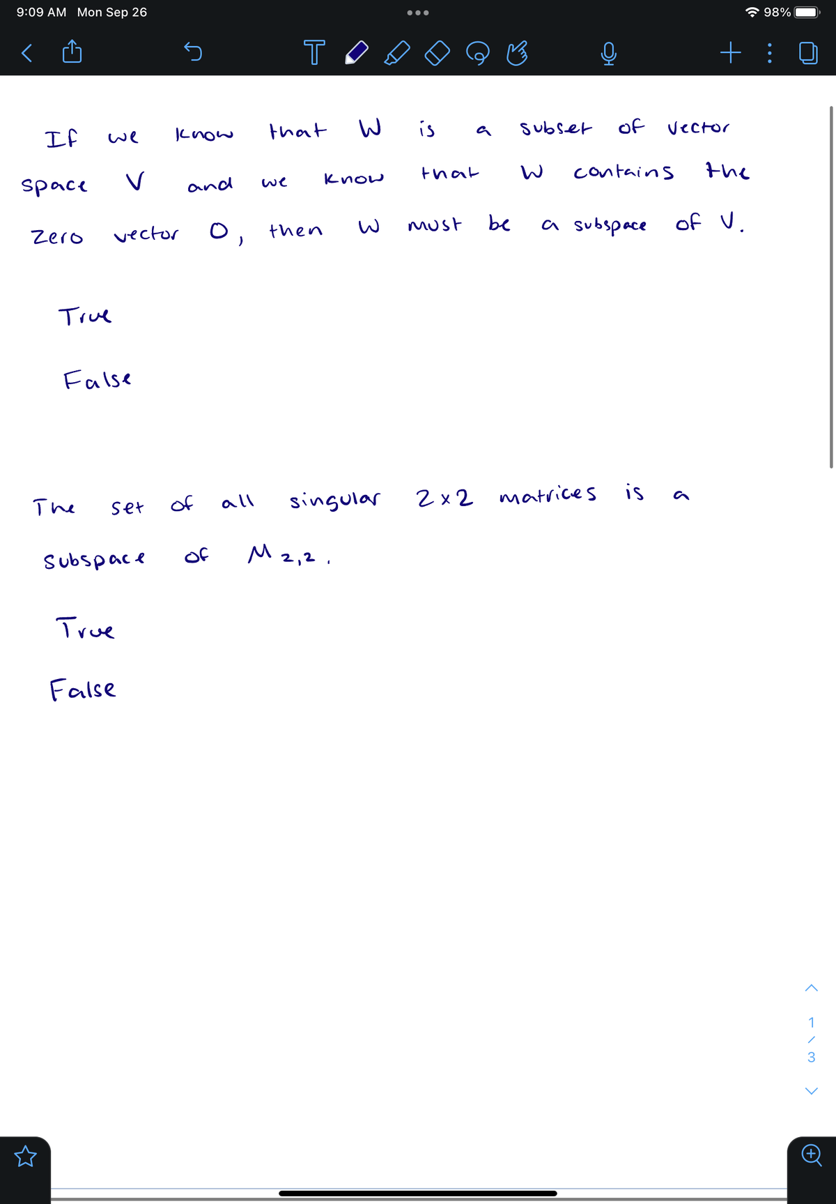 9:09 AM Mon Sep 26
If
space
Zero
we
True
The
False
vector
set
Subspace
know
True
False
and
of
O
of
all
TO
that
we
then
is لیا
know
singular
M 2,2.
a
that
must
be
subset
of
contains
a subspace
2x2 matrices
Vector
+
is a
the
of V.
98%
<
1
/
3
<