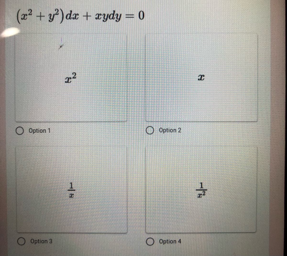 (22 + y) dx + xydy = 0
O Option 1
O Option 2
Option 3
Option 4
