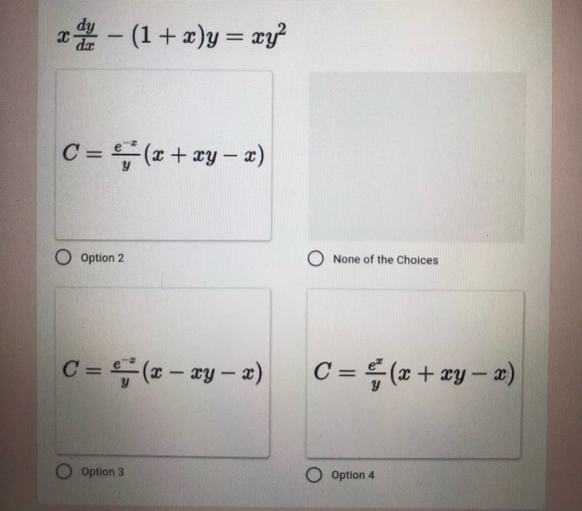 (1+ x)y = xy?
-
C = (x+ ay – a)
Option 2
None of the Choices
C =(- ay – a)
C = (x + xy –
x)
|
Option 3
O Option 4
