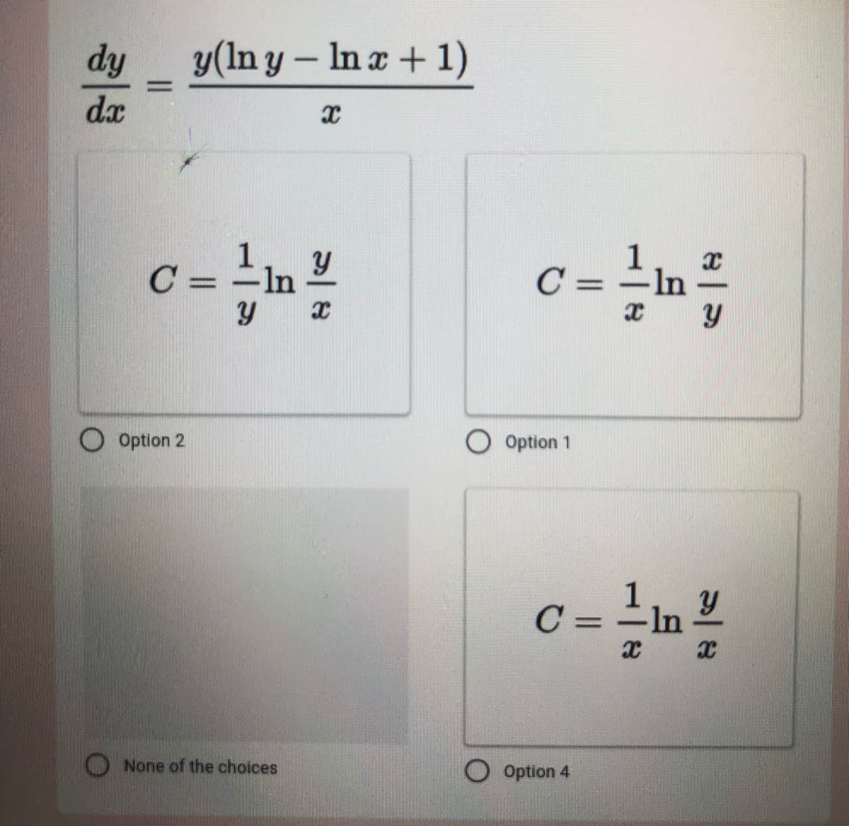 dy
y(ln y- In a+ 1)
dx
1
C =
In
C =
In
x y
Option 2
Option 1
1
C =
None of the choices
Option 4
న | *
