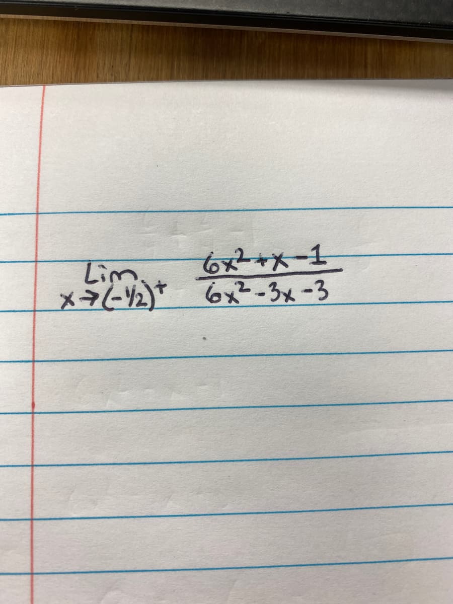 Lim
6x²+x-1
x → (-1/2) + 6x²-3x-3