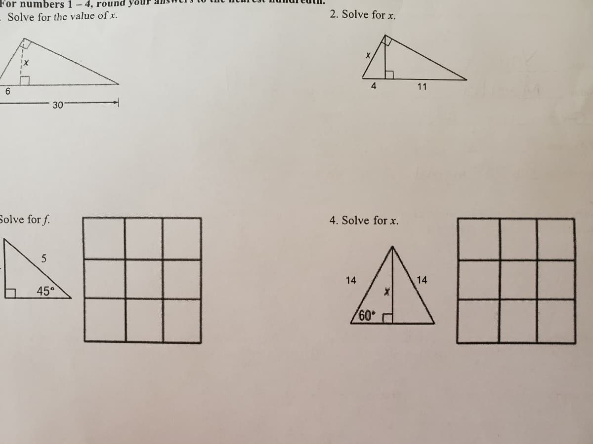 For numbers 1 - 4, round your
- Solve for the value of x.
2. Solve for x.
4
11
30
Solve for f.
A田
4. Solve for x.
14
14
45°
0,
