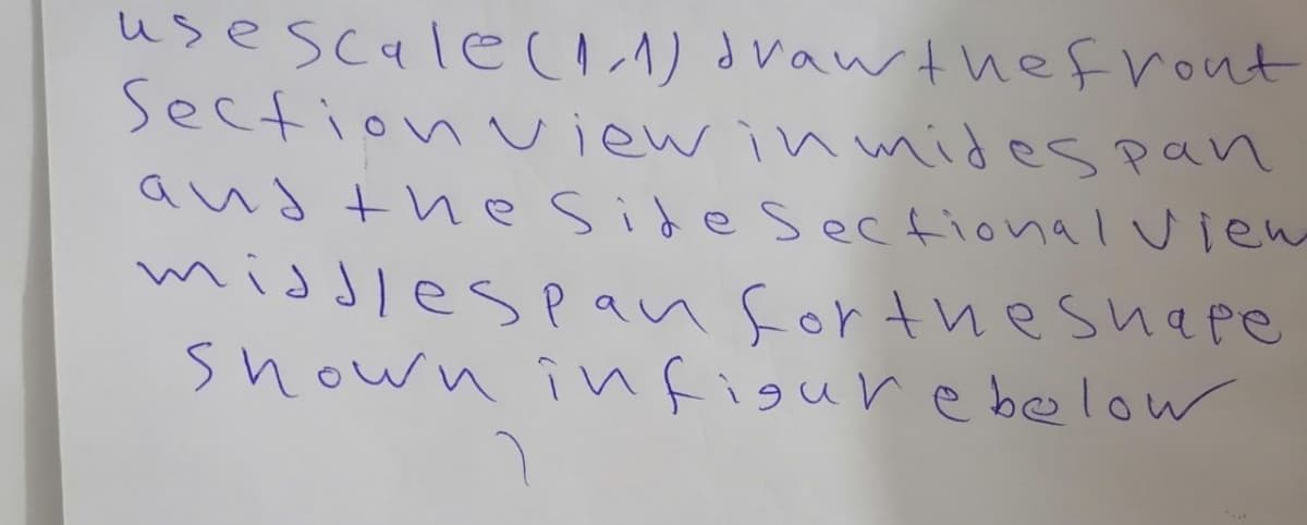 usescale (1,1) draw the front
Section view in mides pan
and the side Sectional view
middles pan for the shape
Shown in figure below