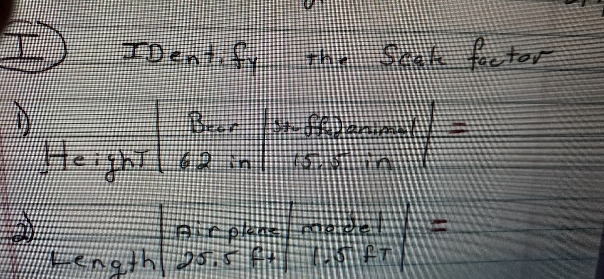 IDentify
rhe Seak factor
Beor
St. h)animal
Height|62in
15.5in
Airplene
model =
Length 20.s f+ l.5 AT
