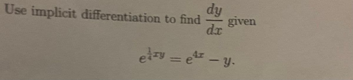 dy
Use implicit differentiation to find
given
dx
eizy = e-y.
