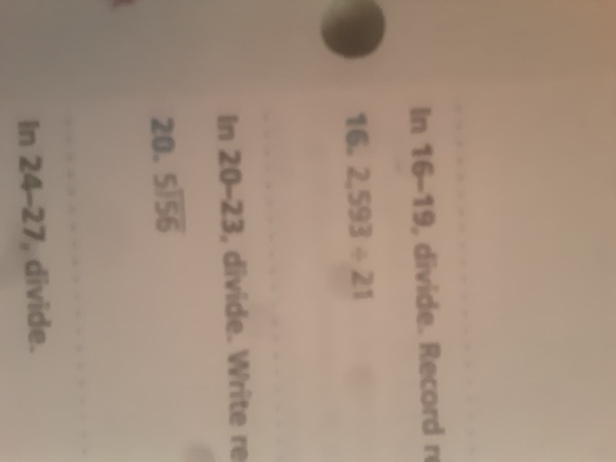 In 16-19, divide. Record re
16. 2,593 21
In 20-23, divide. Write re
20. 5156
In 24-27, divide.
