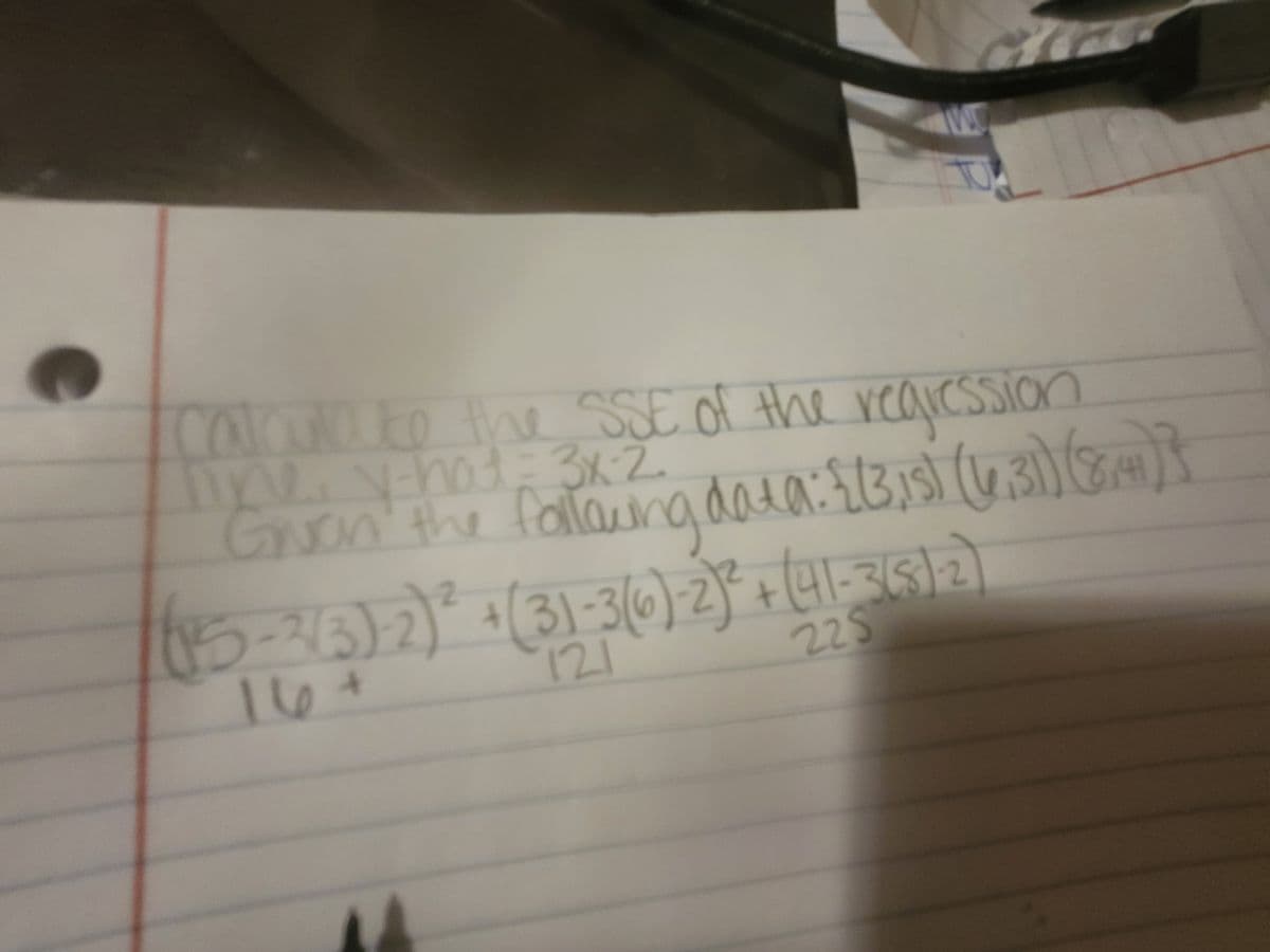 Calad reaICSSIOn
to the SSE Of the
rearcssion
hat=3x2.
Gran' the : 13,151 (6.31)(34]}
follawnadata
2/3)2
16+
31-
121
35/2
225
