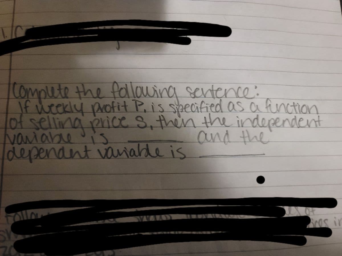 Compute the folowing :
If weekly pofit P, is secified as a fnction
of selling price S, then the independent
vaiabne
dependnt voaialde is
sentence
i's
and the
20
