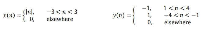 1<n <4
1,
0,
-1,
SInl,
x(n) =
0,
-3 < n< 3
y(n)
-4 <n< -1
elsewhere
elsewhere
