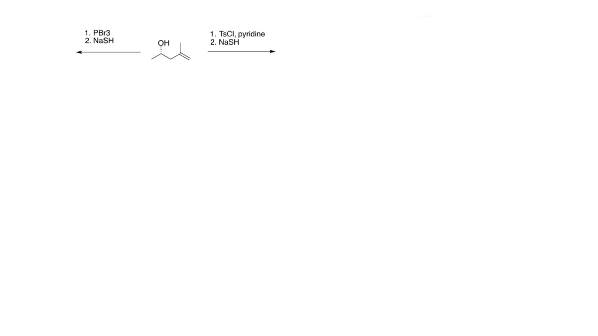 1. PBr3
2. NaSH
1. TSCI, pyridine
2. NaSH
OH
