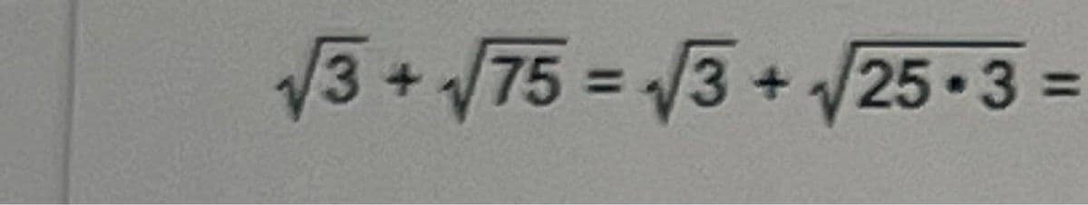 √3+√75= √3+√√25.3=