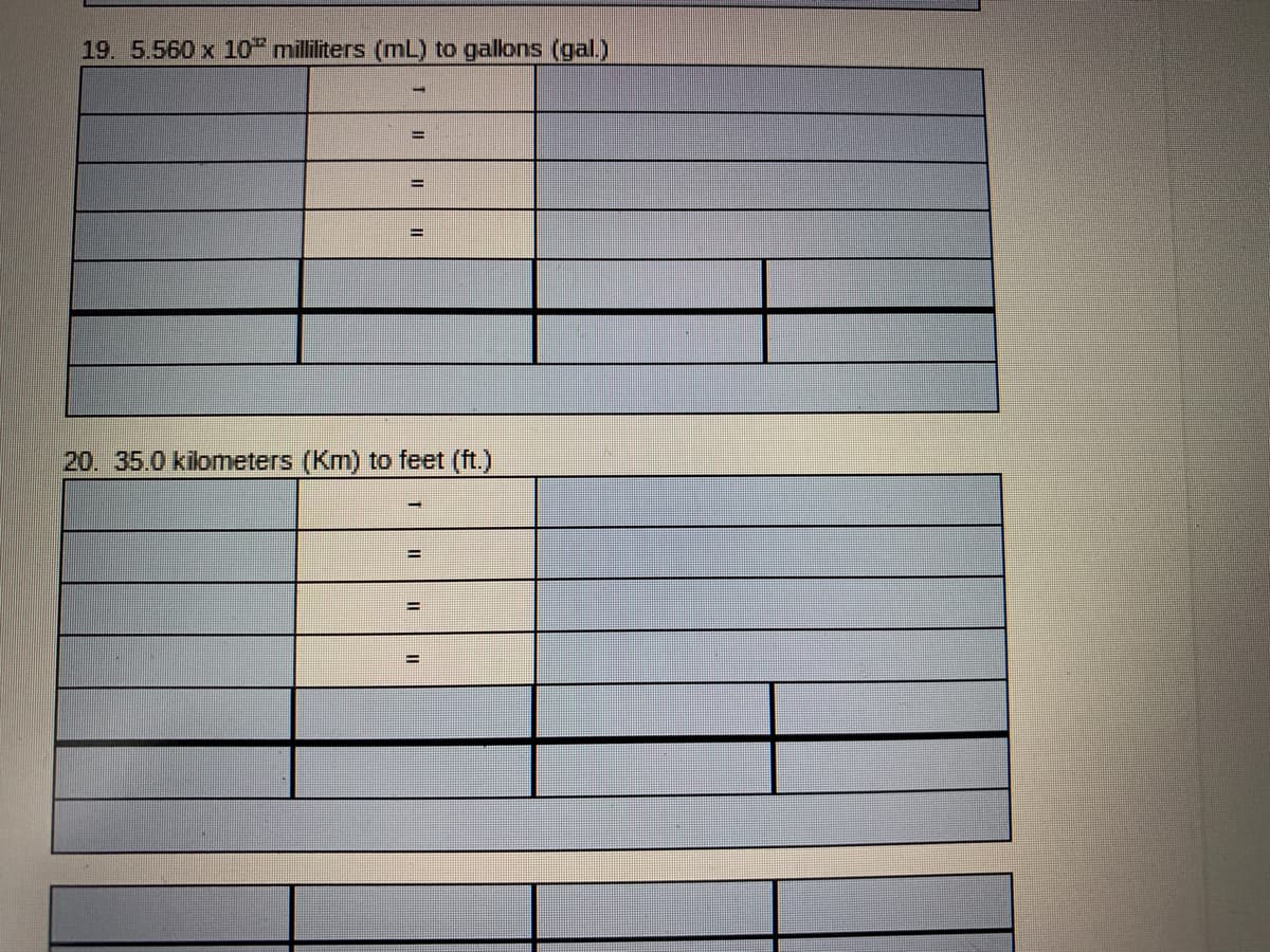 19. 5.560 x 10" milliliters (mL) to gallons (gal.)
%3D
%3D
20. 35.0 kilometers (Km) to feet (ft.)
%3D
%D
