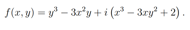 f (x, y) = y³ – 3x²y+i (x³ – 3xy² + 2).
-
