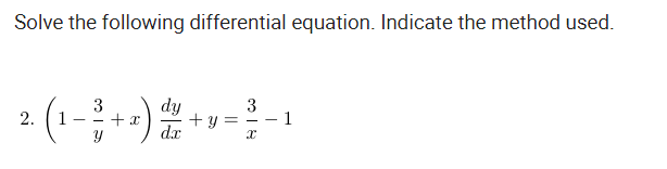 Solve the following differential equation. Indicate the method used.
3
dy
3
1
2.
1
+ x
dr
