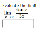 Evaluate the limit
tan z
lim
20
3x