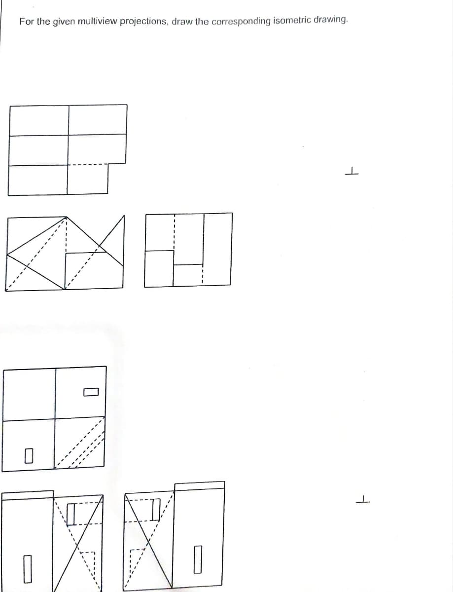 For the given multiview projections, draw the corresponding isometric drawing.
B
M 8.00
7
0
←
XXD
0
F
I