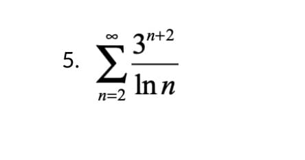 3n+2
5.
Inn
n=2
