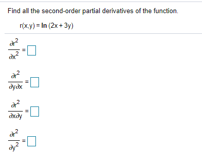 Find all the second-order partial derivatives of the function.
r(x.y) = In (2x + 3y)
дудх
дхду
