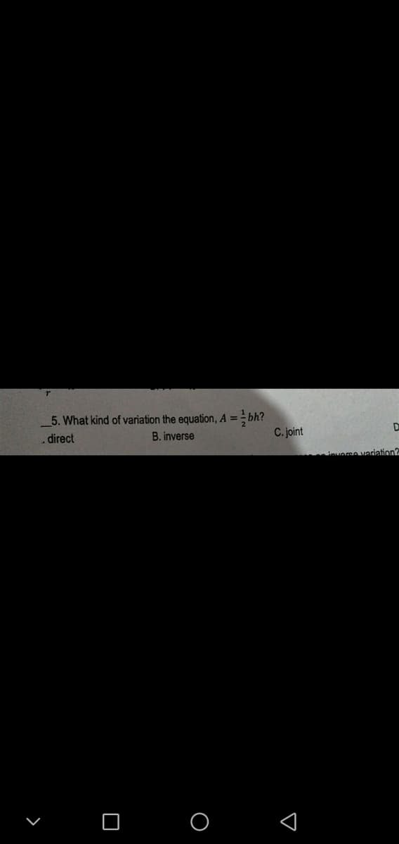 5. What kind of variation the equation, A =
B. inverse
C. joint
direct
O O
