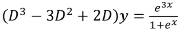 e3x
(D³
– 3D² + 2D)y
1+ex
