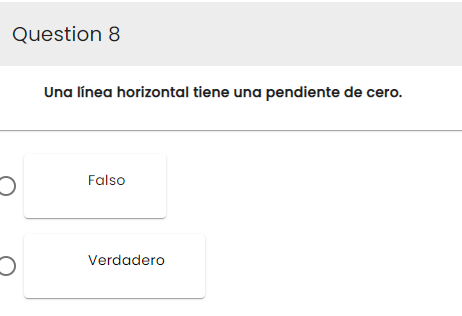 Question 8
Una línea horizontal tiene una pendiente de cero.
Falso
Verdadero